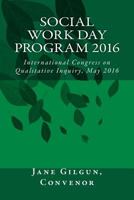 Social Work Day Program 2016: International Congress on Qualitative Inquiry, May 2016 1533204659 Book Cover