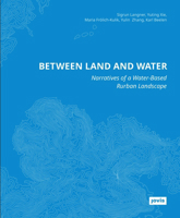 Between Land and Water: Narratives of Water-Based Rurban Landscape 3986121145 Book Cover