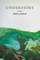 Understory: A Poem 194446722X Book Cover