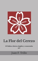 La Flor del Cerezo: Haikus clásicos elegidos y comentados B08F9L8J7Y Book Cover
