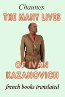 The Many Lives of Ivan Kazanovich: Translated from the French Original 1977629962 Book Cover