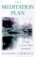 The Meditation Plan: 21 Keys to Your Inner Potential (Piatkus Guides) 0749919582 Book Cover