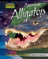 American Alligators: Freshwater Survivors (America's Animal Comebacks) 1597165034 Book Cover