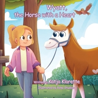 Wyatt, the Horse with a Heart B0FQJWGC4M Book Cover