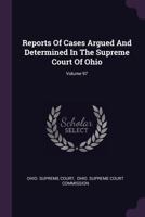 Reports of Cases Argued and Determined in the Supreme Court of Ohio; Volume 97 137846771X Book Cover