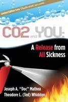 CO2 and YOU:  A Release from ALL Sickness 1798949903 Book Cover