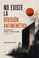 No existe la División Antimemética Una novela de terror y ciencia ficción (Edición C.C.) (Spanish Edition) B0H2JKDY6P Book Cover