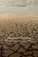 Abrahamic Religions: On the Uses and Abuses of History 0199934649 Book Cover