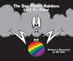 The Day Planet Rainbow Lost Its Color 0692919538 Book Cover