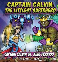 Captain Calvin: The Littlest Superhero: Captain Calvin vs. King Doodoo 1535602805 Book Cover