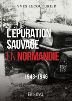 L'Epuration Sauvage en Normandie: 1943-1946 2840485664 Book Cover
