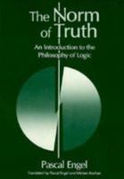 The Norm of Truth: An Introduction to the Philosophy of Logic (Toronto Studies in Philosophy) 080206891X Book Cover