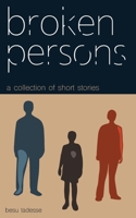 Broken Persons: A Collection of Short Stories B0CMCSSQ2H Book Cover