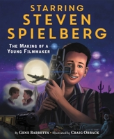Starring Steven Spielberg: The Making of a Young Filmmaker 0316338982 Book Cover