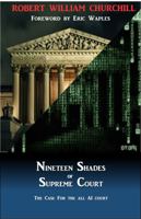19 Shades of Supreme Court: The Case for an all AI Court 0999654314 Book Cover