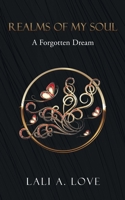 Realms of My Soul: A Forgotten Dream 1647046920 Book Cover