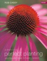 A Shortcut to Perfect Planting: Spectacular Ideas for Every Season 1840912804 Book Cover