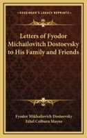 Letters of Fyodor Dostoevsky to his family and friends 1015759084 Book Cover