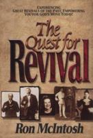 The Quest for Revival: Experiencing Great Revivals of the Past, Empowering You for God's Move Today! 1577940539 Book Cover