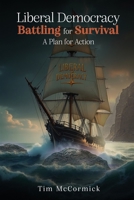 Liberal Democracy Battling for Survival: A Plan for Action 1918130558 Book Cover