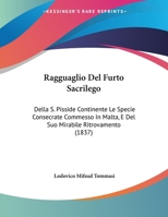 Ragguaglio Del Furto Sacrilego: Della S. Pisside Continente Le Specie Consecrate Commesso In Malta, E Del Suo Mirabile Ritrovamento (1837) 1160237395 Book Cover