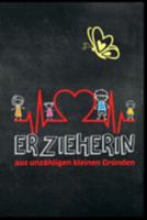 Erzieherin aus unzähligen kleinen Gründen: Erzieherin Kindergarten Kinderkrippe Vorschule Tagesmutter Geschenk (6"x9") Punktraster Notizbuch zum Reinschreiben (German Edition) 1691164844 Book Cover