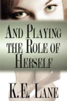 And Playing the Role of Herself 1932300724 Book Cover