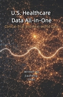 U.S. Healthcare Data All-in-One: Clinical-Trial and Real-World Data 196563074X Book Cover