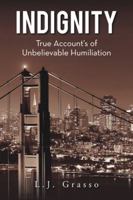 Indignity: True Account's of Unbelievable Humiliation 1524642363 Book Cover