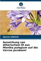 Auswirkung von ätherischem Öl aus Mentha pulegium auf die Varroa jacobsoni 6206244385 Book Cover