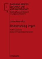 Understanding Tropes: At the Crossroads Between Pragmatics and Cognition 3631592620 Book Cover