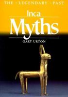 Inca Myths (British Museum--Legendary Past Series) 0714117919 Book Cover