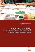 CREATIVE THINKING: A Study of Creativity Among 10th Class Students in Relation to Their Adjustment and Sex 3639287878 Book Cover