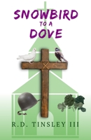 Snowbird to a Dove B08LGMQQC1 Book Cover