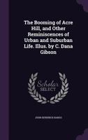 The Booming of Acre Hill And Other Reminiscences of Urban And Suburban Life 1517000394 Book Cover