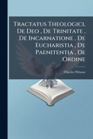 Tractatus Theologici, De Deo , De Trinitate , De Incarnatione , De Eucharistia , De Paenitentia , De Ordine 1174528664 Book Cover