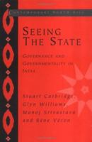 Seeing the State: Governance and Governmentality in India (Contemporary South Asia) 0521834791 Book Cover