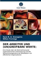 DER ARBEITER UND (UN)GREIFBARE WERTE:: Eine Studie über die Wahrnehmung der organisatorischen Unterstützung und des Wissensmanagements bei Mitarbeitern von öffentlichen Organisationen 6203349593 Book Cover