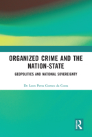 Organized Crime and the Nation-State: Geopolitics and National Sovereignty 036758302X Book Cover