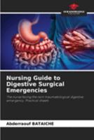 Nursing Guide to Digestive Surgical Emergencies: The nurse facing the non-traumatological digestive emergency. Practical sheets 6205353423 Book Cover
