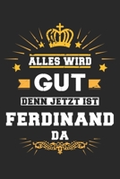 Alles wird gut denn jetzt ist Ferdinand da: Notizbuch gepunktet DIN A5 - 120 Seiten f�r Notizen, Zeichnungen, Formeln Organizer Schreibheft Planer Tagebuch 1695527283 Book Cover