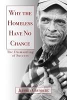 Why the Homeless Have No Chance: An Inside Story 1456635751 Book Cover