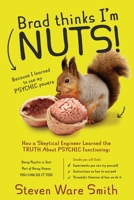 Brad Thinks I'm NUTS! 0578798557 Book Cover