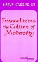 Evangelizing the Culture of Modernity (Faith and Cultures Series) 088344898X Book Cover