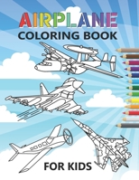 Airplane Coloring Book For Kids: 35 airplanes coloring pages for kids of Aircrafts, Fighter Jets, Stealth Bombers, biplanes and More B08XXFVK9W Book Cover
