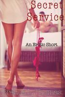 Secret Service: An Erotic Short 0979762227 Book Cover