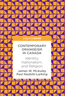 Contemporary Orangeism in Canada: Identity, Nationalism, and Religion 3319618415 Book Cover
