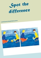 Spot the difference: A colorful journey through fabulous pictures 3753416940 Book Cover