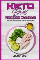 Keto Diet Recipes Cookbook: Super Savory And Healthy Everyday Recipes For Absolute Beginners 191420395X Book Cover