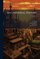 An Universal History: From the Earliest Accounts to the Present Time, Volume 8 1144269822 Book Cover
